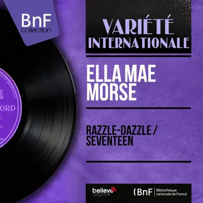 Razzle-Dazzle / Seventeen (feat. Big Dave and His Music) [Mono Version] - Single - Ella Mae Morse