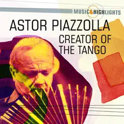 Music & Highlights: Creator of the Tango - Ástor Piazzolla