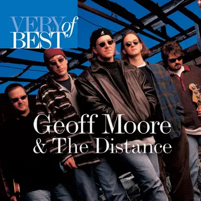 Very Best of Geoff Moore & The Distance - Geoff Moore and The Distance