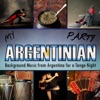 My Argentinian Party - Background Music from Argentina for a Tango Night