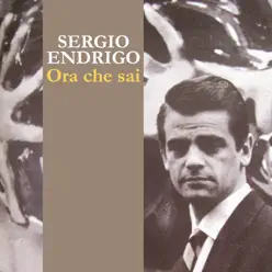 Ora che sai - Single - Sérgio Endrigo