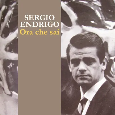 Ora che sai - Single - Sérgio Endrigo