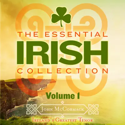 The Essential Irish Collection, Vol. 1 (Remastered Extended Edition) - John McCormack