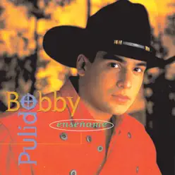 Enséñame - Bobby Pulido