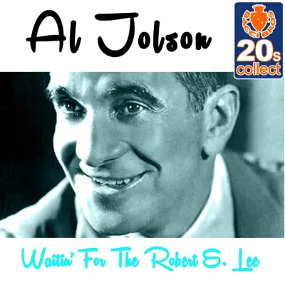Waitin' for the Robert E. Lee (Remastered) - Single - Al Jolson