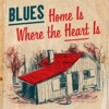 Blues: Home Is Where the Heart Is