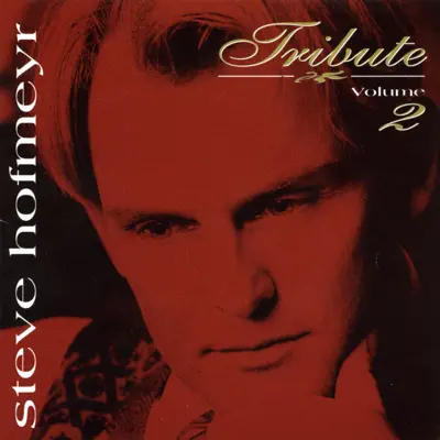 Tribute, Vol. 2 - Steve Hofmeyr Tribute, Vol. 2 - Steve Hofmeyr