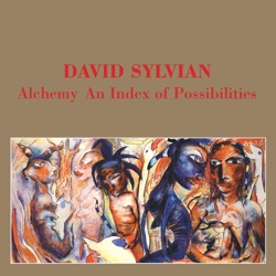 David Sylvian - Words With the Shaman, Pt. 2: Incantation
