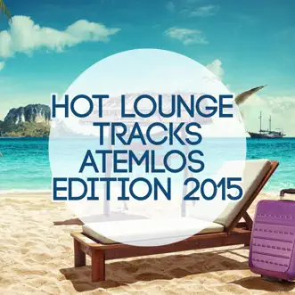 Hot Lounge Tracks - Atemlos Edition 2015 by Various Artists album reviews, ratings, credits