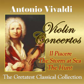 Vivaldi: Violin Concertos, Il Piacere, The Storm at Sea, The Hunt (The Greatest Classical Collection) - Various Artists