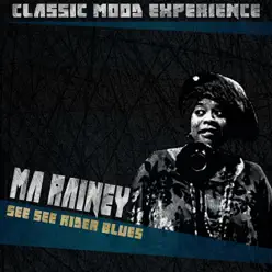 See See Rider Blues (Classic Mood Experience) - Ma Rainey