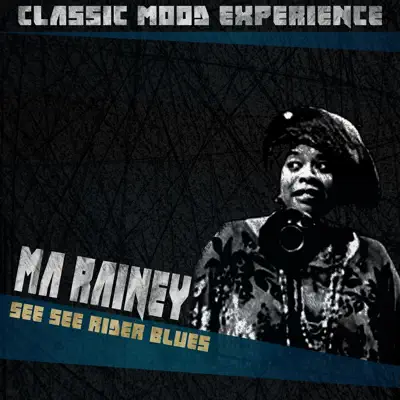 See See Rider Blues (Classic Mood Experience) - Ma Rainey See See Rider Blues (Classic Mood Experience) - Ma Rainey