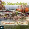 The Nature Collection: Fountain of Youth album lyrics, reviews, download