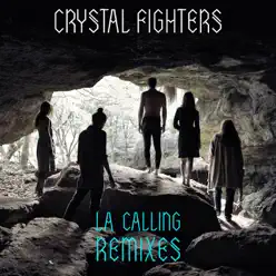 LA Calling Remixes - Crystal Fighters