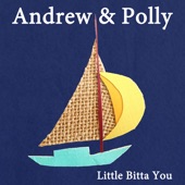 Andrew & Polly - Little Bitta You