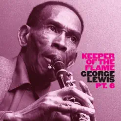Keeper of the Flame: With Papa Bue's Viking Jazzband (Pt. 6) [feat. Papa Bue's Viking Jazz Band] - George Lewis