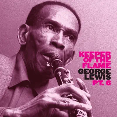 Keeper of the Flame: With Papa Bue's Viking Jazzband (Pt. 6) [feat. Papa Bue's Viking Jazz Band] - George Lewis