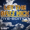 Let the Bass Kick - NYE Edition, Vol. 2