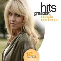 Greatest Hits - Nichole Nordeman