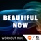 Beautiful Now - DJ Space'C lyrics