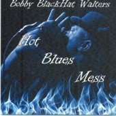 Bobby BlackHat Walters - Hot Blues Mess