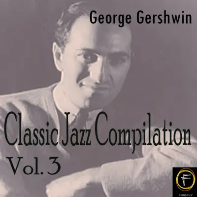 Classic Jazz Compilation, Vol. 3 - George Gershwin