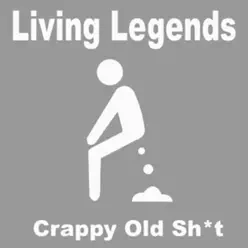Crappy Old Sh* t - Living Legends Crappy Old Sh* t - Living Legends