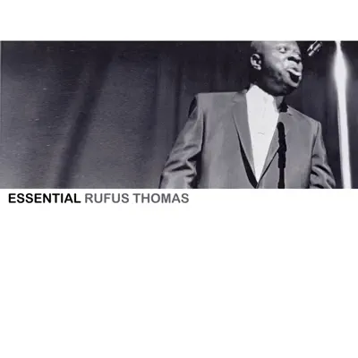 Essential Rufus Thomas - Rufus Thomas Essential Rufus Thomas - Rufus Thomas