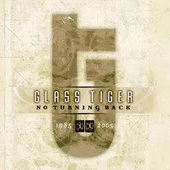 No Turning Back: 1985-2005 - Glass Tiger