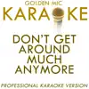 Don't Get Around Much Anymore (In the Style of Duke Ellington) [Karaoke Version] song lyrics