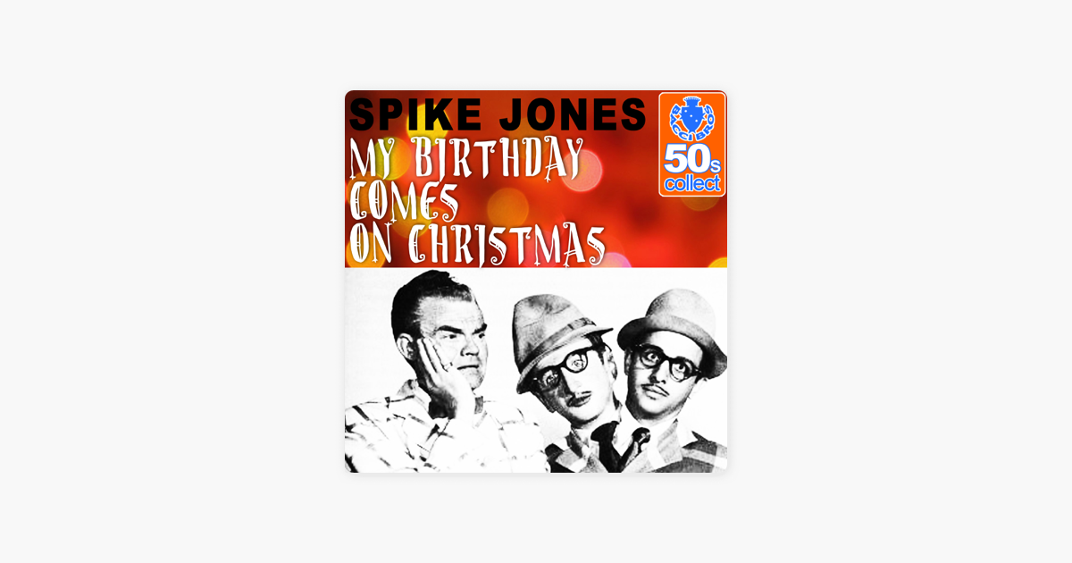 My Birthday Comes On Christmas Remastered Single Von Spike Jones