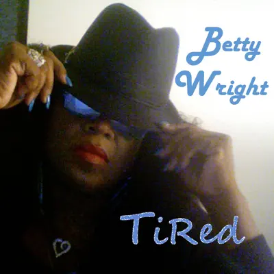 Tired - Single - Betty Wright