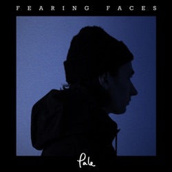 Pale - Fearing Faces