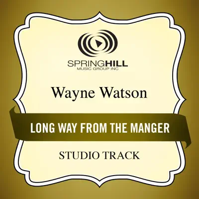 Long Way from the Manger (Studio Track) - EP - Wayne Watson