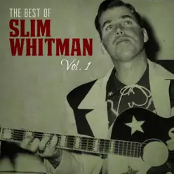 The Best of Slim Whitman, Vol. 1 - Slim Whitman