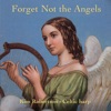 Forget Not the Angels