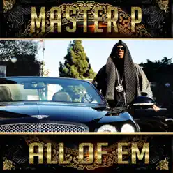 All of Em (feat. Alley Boy, Fat Trel, Howie T) - Single - Master P All of Em (feat. Alley Boy, Fat Trel, Howie T) - Single - Master P