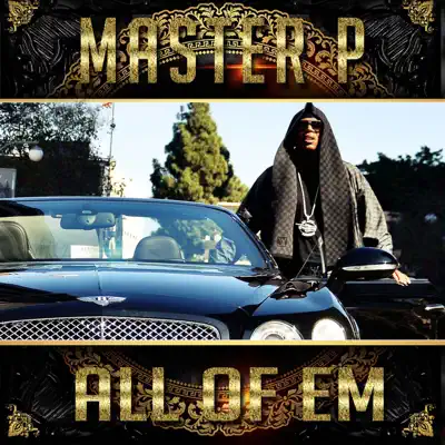 All of Em (feat. Alley Boy, Fat Trel, Howie T) - Single - Master P All of Em (feat. Alley Boy, Fat Trel, Howie T) - Single - Master P