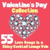 Valentine's Day Collection (55 Love Songs in a Shiny Cocktail Lounge Vein)