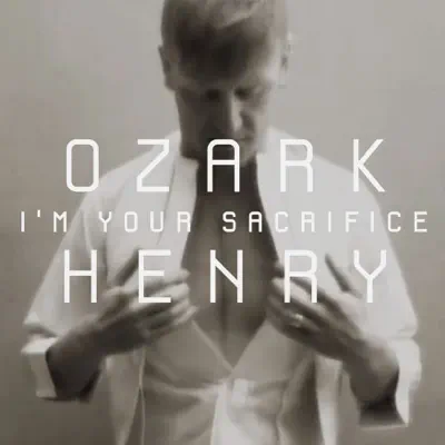 I'm Your Sacrifice - Single - Ozark Henry