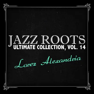 Jazz Roots Ultimate Collection, Vol. 14 - Lorez Alexandria Jazz Roots Ultimate Collection, Vol. 14 - Lorez Alexandria