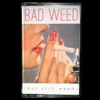 Bad Weed / But Still Weed - EP