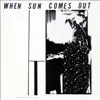 When Sun Comes Out (Remastered 2014) [feat. John Gilmore, Marshall Allen, Pat Patrick & Danny Davis] album lyrics, reviews, download