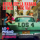 Ahora que La Habana es mía… te vas - Los 4