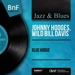 Blue Hodge (Mono Version) - Johnny Hodges Blue Hodge (Mono Version) - Johnny Hodges