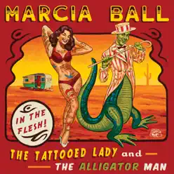 The Tattooed Lady and the Alligator Man - Marcia Ball The Tattooed Lady and the Alligator Man - Marcia Ball