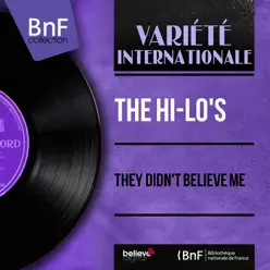 They Didn't Believe Me (Mono Version) - EP - The Hi-Lo's They Didn't Believe Me (Mono Version) - EP - The Hi-Lo's