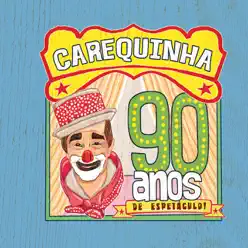 90 Años de Espetaculo - Carequinha