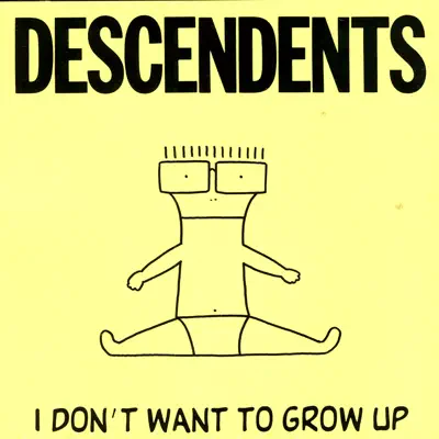I Don't Want to Grow Up - Descendents