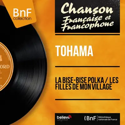 La bise-bise polka / Les filles de mon village (feat. Harry Frekin et son orchestre) [Mono Version] - Single - Tohama